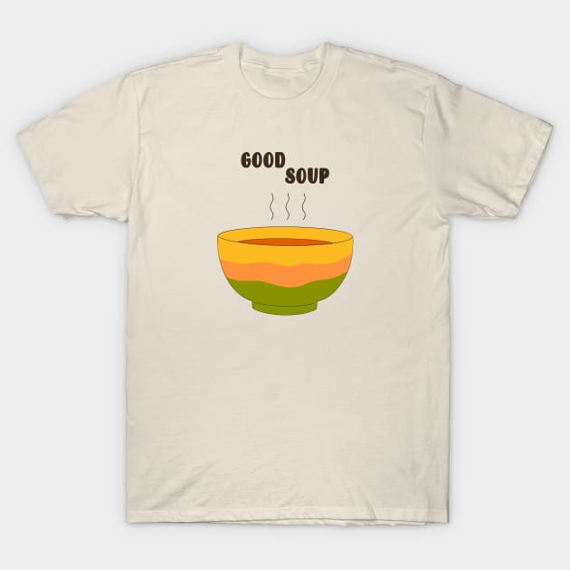 Good Soup T-Shirt by Hija Design